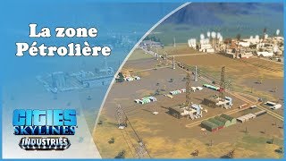 CITIES SKYLINES  Industrie  5  Lexploitation Pétrolière style terre abimée FR [upl. by Wolpert]