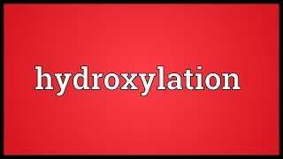 Hydroxylation Meaning [upl. by Penoyer]