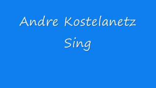 Andre Kostelanetz  Sing [upl. by Naujit]