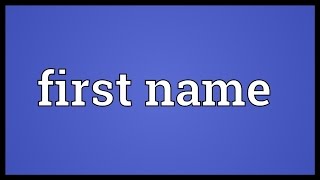 First name Meaning [upl. by Faxon]