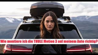 richtige Montage Dachbox THULE Motion 3 sicher und schnell [upl. by Wey310]