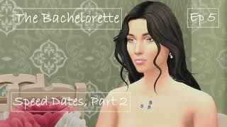 The Sims 4  The Bachelorette Season 6  Speed Dates Part 2 Ep5 [upl. by Clemence65]