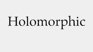 How to Pronounce Holomorphic [upl. by Delanos159]