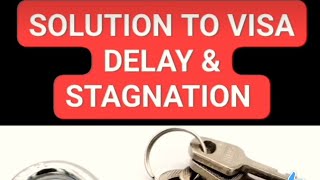 Solution to VISA APPLICATION DELAY amp STAGNATION [upl. by Aicineohp]