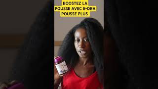 BOOSTEZ LA POUSSE AVEC EDRA POUSSE PLUS [upl. by Wildee]