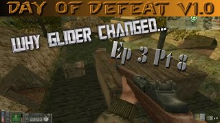 Day of Defeat  Ep3 Glitches Pt8  Glider Why the Map Changed [upl. by Merth]