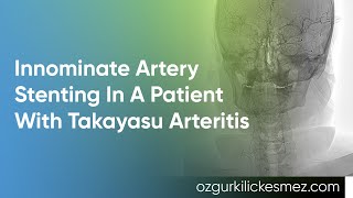 INNOMINATE ARTERY STENTING IN A PATIENT WITH TAKAYASU ARTERITIS [upl. by Ninette]