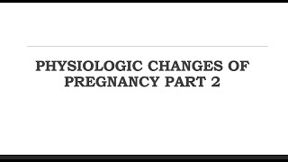 Physiologic Changes of Pregnancy Part 2 [upl. by Rehm]