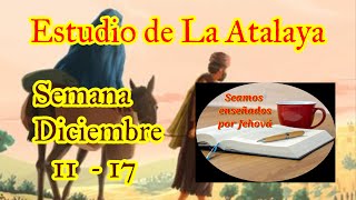 Estudio de La Atalaya Semana Diciembre 11  17 [upl. by Aisor525]