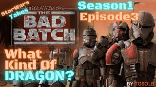 Star Wars Takes  Bad Batch S1 Ep3  Replacements  WHAT Kind Of A DRAGON Is THAT [upl. by Hewett]