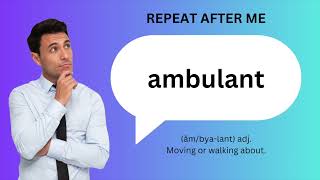 How to SAY and USE AMBULANT [upl. by Heinrich]