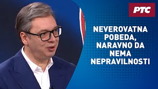 Vučić za RTS Neverovatna pobeda liste quotSrbija sutraquot naravno da nema nepravilnosti [upl. by Angle]