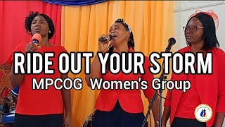 Ride Out Your Storm  Gospel Song  MPCOG Womens Group [upl. by Irmo]