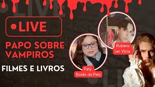 LIVE VAMPIRESCA Livros e filmes de Vampiros Filmes Trash e  feat Paty do Books da Paty [upl. by Amelina]