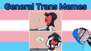 General Trans Memes [upl. by Atsyrt872]