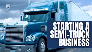 Getting Ready For Success  A Comprehensive Guide To Starting A SemiTruck Business ⛟ 📦 [upl. by Notsrik588]