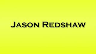 Pronunciation of Jason Redshaw [upl. by Nylesor]