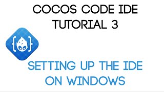 Cocos Code IDE V1 Tutorial 3  Setting Up The IDE On Windows [upl. by Nytsrik595]