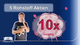 5 Rohstoff Aktien mit 10x Potenzial [upl. by Louise]