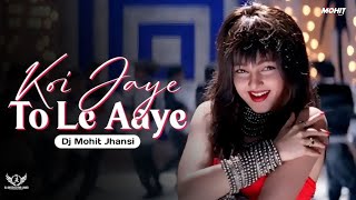 Koi Jaye To Le Aaye  Instagram Viral Song  Bounce Mix  Dj Mohit Jhansi 🎧 [upl. by Nnalyrehc]