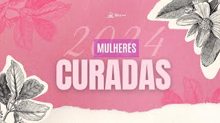 MULHERES CURADAS  PARTICIPAÇÃO DE ELIÃ OLIVEIRA  AD BELÉM TENONÉ [upl. by Gerkman]