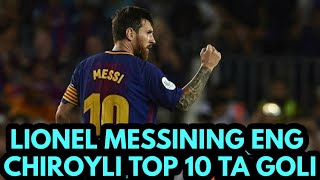 LIONEL MESSINING ENG CHIROYLI TOP 10 TA GOLI MESSINI DUNYONI LOL QOLDIRGAN FANTASTIK GOLLARI [upl. by Bear]