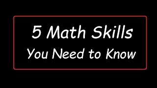 5 Math Skills You Need to Know [upl. by Nolrah]