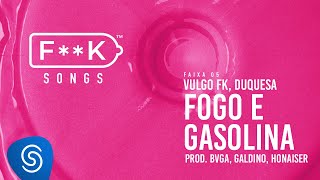 05 Vulgo FK Duquesa  FOGO E GASOLINA Bvga Galdino Honaiser FK SONGS [upl. by Einnaj]