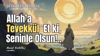 Allaha Tevekkül Et ki Seninle Olsun  Maruf Kerhi  Kutbun Yıldızları [upl. by Zacharie]