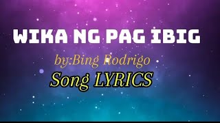 WIKA NG PAG IBIG ByBing RodrigoSONG WITH LYRICS [upl. by Naveb]