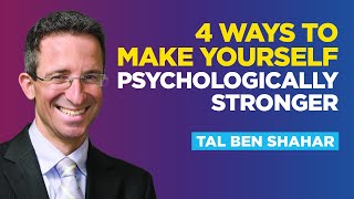 4 Ways To Make Yourself Psychologically Stronger with Tal BenShahar [upl. by Ahsieken]