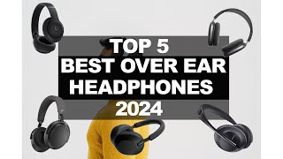 Top 5 Best Over Ear Headphones 2024  Ultimate Sound Showdown [upl. by Arol321]