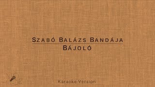 Szabó Balázs Bandája  Bájoló Karaoke Version [upl. by Neely]