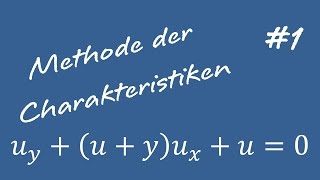 Methode der Charakteristiken 1 Ausführliches Beispiel [upl. by Aimek997]