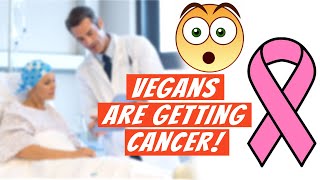 Too Many Vegans Getting Cancer [upl. by Flossy]