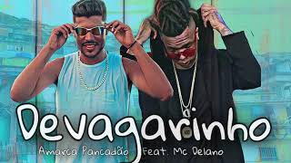 AMARCA PANCADÃO FEAT MC DELANO  DEVAGARINHO [upl. by Aihsenat]