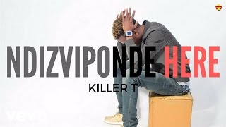 Killer T  Ndizviponde Here Official Audio [upl. by Danais]