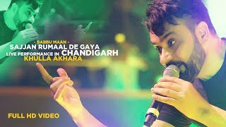 Babbu Maan  Sajjan Rumaal De Gaya  Live Performance in Chandigarh  KHULLA AKHARA [upl. by Liz]