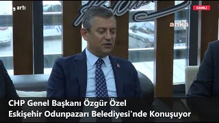 CANLI  Özgür Özel Eskişehir Odunpazarı Belediyesinde konuşuyor [upl. by Naired]