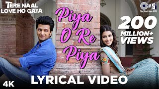 Piya O Re Piya Lyrical  Tere Naal Love Ho Gaya  Riteish Deshmukh Genelia  Atif Aslam Shreya [upl. by Salman647]