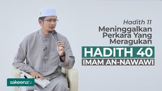 Meninggalkan Perkara Yang Meragukan  Hadith 11 [upl. by Doralynne]