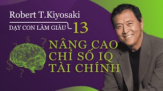 Sách nói Dạy Con Làm Giàu  Tập 13 Nâng Cao Chỉ Số IQ Tài Chính  Chương 1  Robert TKiyosaki [upl. by Nnylesor734]