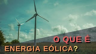 ENERGIA EÓLICA O que é Como Funciona Vantagens e Desvantagens [upl. by Sherrard]