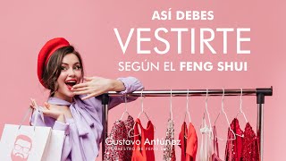 👕 Cómo vestirse para atraer la armonía y la prosperidad Gustavo Antunez Maestro de Feng Shui [upl. by Disraeli]