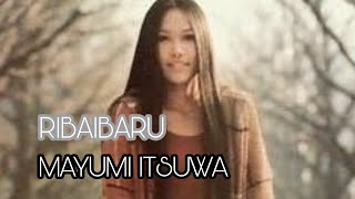 MAYUMI ITSUWA  Ribaibaru lyrics [upl. by Chavaree557]