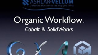 Organic Workflow™ Cobalt™ amp SolidWorks [upl. by Notlek]