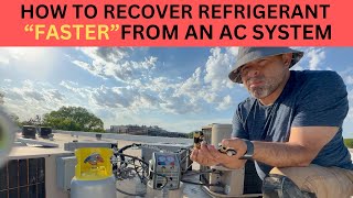 HOW TO RECOVER REFRIGERANT quotFASTERquotFROM AN AC SYSTEM [upl. by Ybot519]