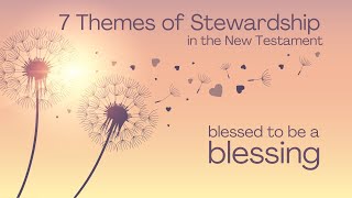 7 Themes of Stewardship in the New Testament [upl. by Ymij]