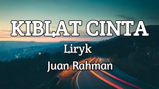 KIBLAT CINTA  JUAN RAHMAN  LIRYK LAGU DANGDUT TERBARU 2020 [upl. by Akinihs651]