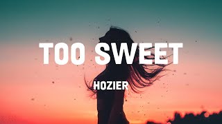 Hozier  Too Sweet Lyrics [upl. by O'Toole]